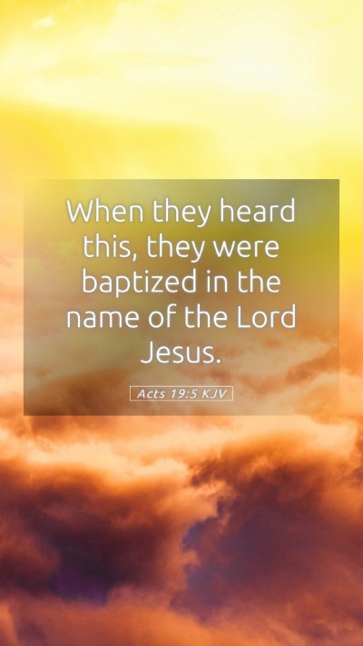 Picture 05 - Acts 19:5 KJV Mobile Phone Wallpaper - When they heard this, they were baptized in the - Mobile Bible Verse Wallpaper