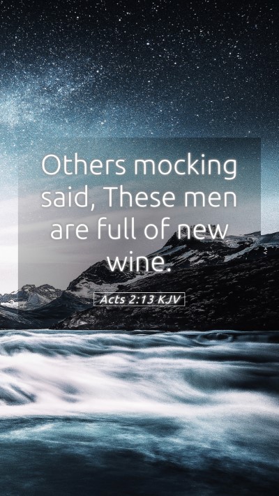 Picture 05 - Acts 2:13 KJV Mobile Phone Wallpaper - Others mocking said, These men are full of new - Mobile Bible Verse Wallpaper