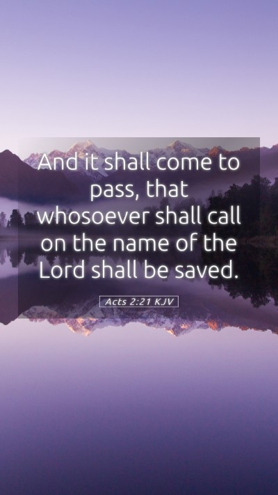 Picture 05 - Acts 2:21 KJV Mobile Phone Wallpaper - And it shall come to pass, that whosoever shall - Mobile Bible Verse Wallpaper