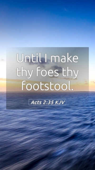 Picture 05 - Acts 2:35 KJV Mobile Phone Wallpaper - Until I make thy foes thy - Mobile Bible Verse Wallpaper