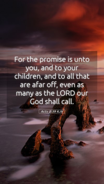 Picture 05 - Acts 2:39 KJV Mobile Phone Wallpaper - For the promise is unto you, and to your - Mobile Bible Verse Wallpaper