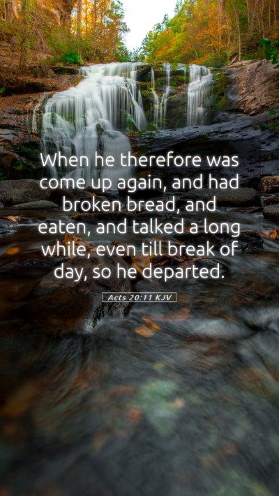 Picture 05 - Acts 20:11 KJV Mobile Phone Wallpaper - When he therefore was come up again, and had - Mobile Bible Verse Wallpaper