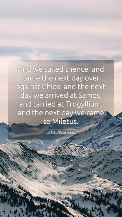 Picture 05 - Acts 20:15 KJV Mobile Phone Wallpaper - And we sailed thence, and came the next day over - Mobile Bible Verse Wallpaper
