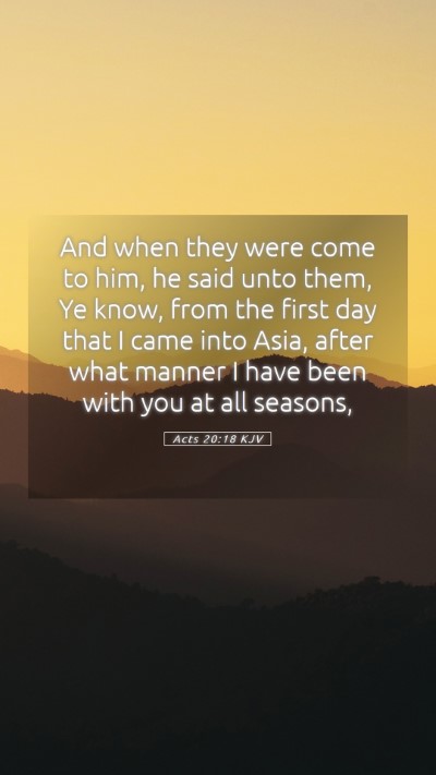 Picture 05 - Acts 20:18 KJV Mobile Phone Wallpaper - And when they were come to him, he said unto - Mobile Bible Verse Wallpaper