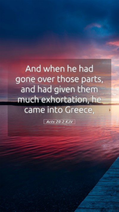 Picture 05 - Acts 20:2 KJV Mobile Phone Wallpaper - And when he had gone over those parts, and had - Mobile Bible Verse Wallpaper
