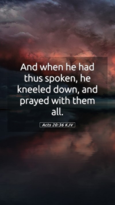 Picture 05 - Acts 20:36 KJV Mobile Phone Wallpaper - And when he had thus spoken, he kneeled down, and - Mobile Bible Verse Wallpaper