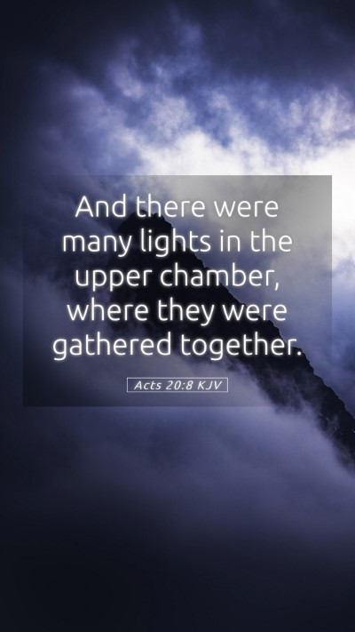 Picture 05 - Acts 20:8 KJV Mobile Phone Wallpaper - And there were many lights in the upper chamber, - Mobile Bible Verse Wallpaper