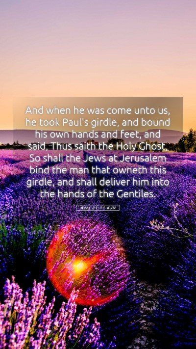 Picture 05 - Acts 21:11 KJV Mobile Phone Wallpaper - And when he was come unto us, he took Paul's - Mobile Bible Verse Wallpaper