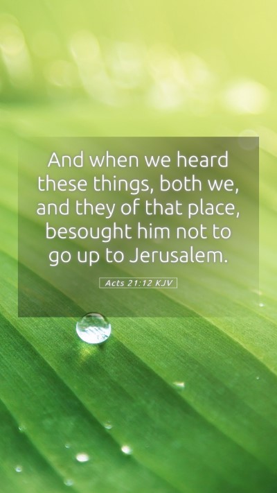 Picture 05 - Acts 21:12 KJV Mobile Phone Wallpaper - And when we heard these things, both we, and they - Mobile Bible Verse Wallpaper