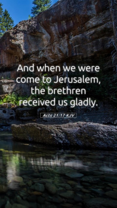 Picture 05 - Acts 21:17 KJV Mobile Phone Wallpaper - And when we were come to Jerusalem, the brethren - Mobile Bible Verse Wallpaper