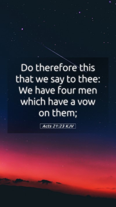 Picture 05 - Acts 21:23 KJV Mobile Phone Wallpaper - Do therefore this that we say to thee: We have - Mobile Bible Verse Wallpaper
