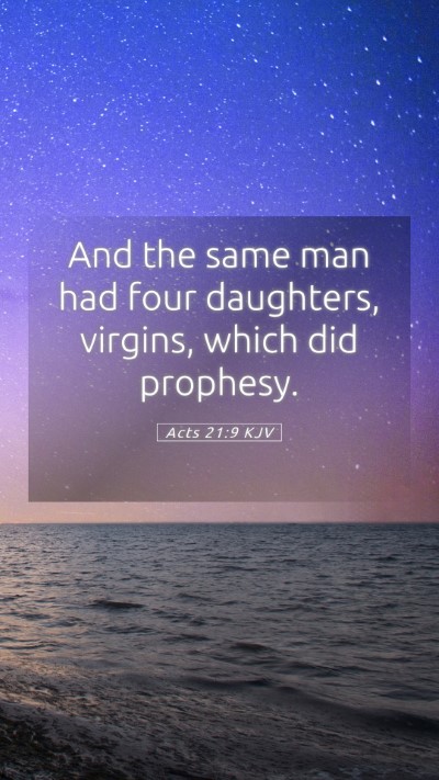 Picture 05 - Acts 21:9 KJV Mobile Phone Wallpaper - And the same man had four daughters, virgins, - Mobile Bible Verse Wallpaper