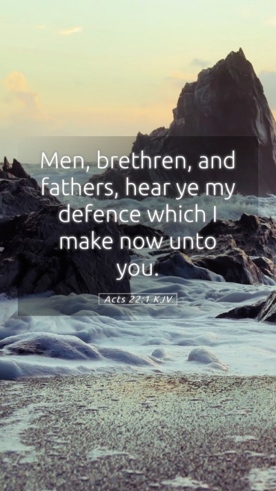 Picture 05 - Acts 22:1 KJV Mobile Phone Wallpaper - Men, brethren, and fathers, hear ye my defence - Mobile Bible Verse Wallpaper