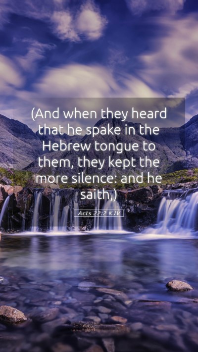 Picture 05 - Acts 22:2 KJV Mobile Phone Wallpaper - (And when they heard that he spake in the Hebrew - Mobile Bible Verse Wallpaper