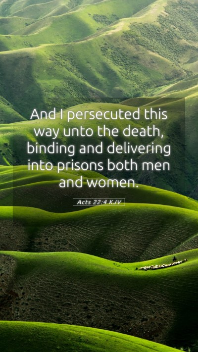 Picture 05 - Acts 22:4 KJV Mobile Phone Wallpaper - And I persecuted this way unto the death, binding - Mobile Bible Verse Wallpaper
