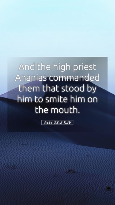 Picture 05 - Acts 23:2 KJV Mobile Phone Wallpaper - And the high priest Ananias commanded them that - Mobile Bible Verse Wallpaper