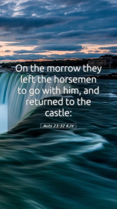 Picture 05 - Acts 23:32 KJV Mobile Phone Wallpaper - On the morrow they left the horsemen to go with - Mobile Bible Verse Wallpaper