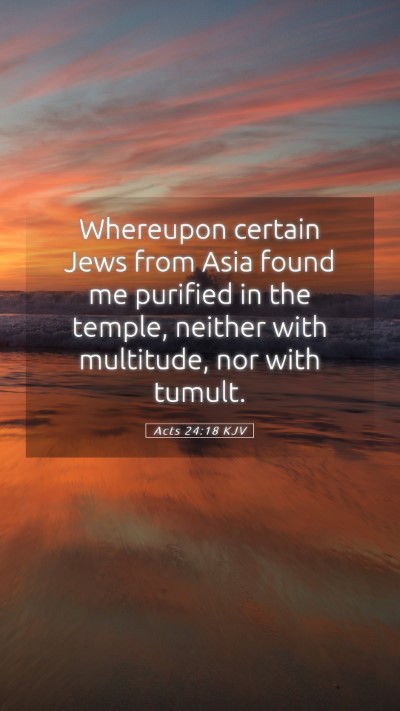 Picture 05 - Acts 24:18 KJV Mobile Phone Wallpaper - Whereupon certain Jews from Asia found me - Mobile Bible Verse Wallpaper