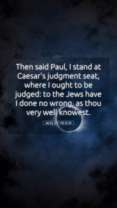 Picture 05 - Acts 25:10 KJV Mobile Phone Wallpaper - Then said Paul, I stand at Caesar's judgment - Mobile Bible Verse Wallpaper