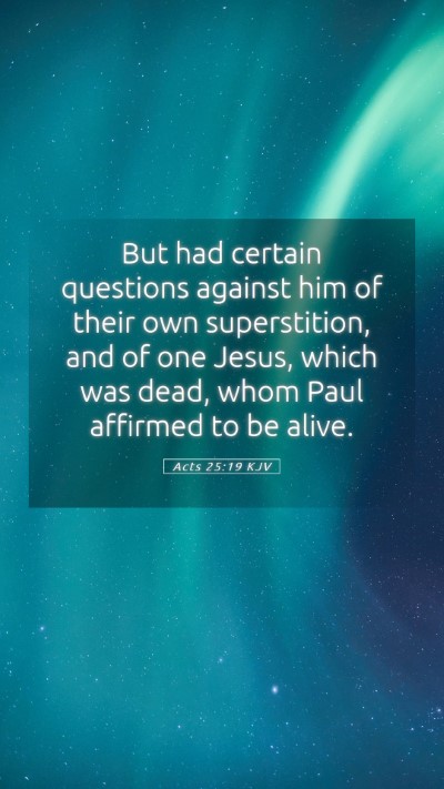 Picture 05 - Acts 25:19 KJV Mobile Phone Wallpaper - But had certain questions against him of their - Mobile Bible Verse Wallpaper