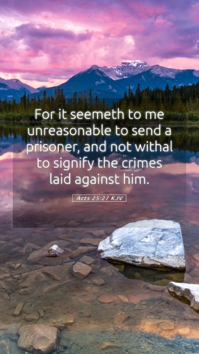 Picture 05 - Acts 25:27 KJV Mobile Phone Wallpaper - For it seemeth to me unreasonable to send a - Mobile Bible Verse Wallpaper