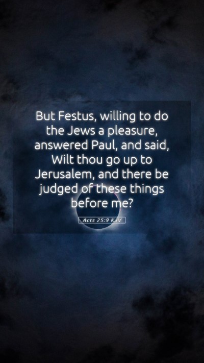 Picture 05 - Acts 25:9 KJV Mobile Phone Wallpaper - But Festus, willing to do the Jews a pleasure, - Mobile Bible Verse Wallpaper