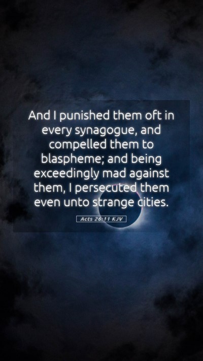 Picture 05 - Acts 26:11 KJV Mobile Phone Wallpaper - And I punished them oft in every synagogue, and - Mobile Bible Verse Wallpaper