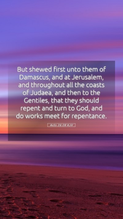 Picture 05 - Acts 26:20 KJV Mobile Phone Wallpaper - But shewed first unto them of Damascus, and at - Mobile Bible Verse Wallpaper