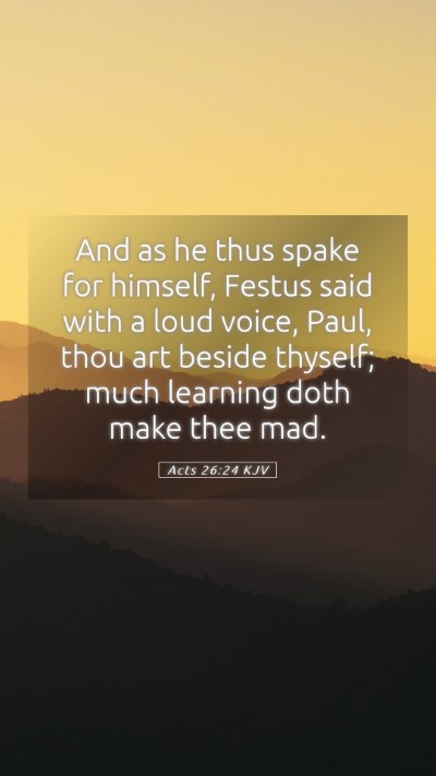 Picture 05 - Acts 26:24 KJV Mobile Phone Wallpaper - And as he thus spake for himself, Festus said - Mobile Bible Verse Wallpaper