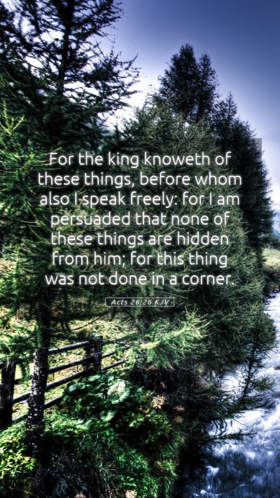 Picture 05 - Acts 26:26 KJV Mobile Phone Wallpaper - For the king knoweth of these things, before whom - Mobile Bible Verse Wallpaper