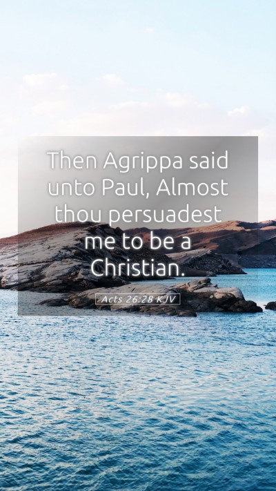 Picture 05 - Acts 26:28 KJV Mobile Phone Wallpaper - Then Agrippa said unto Paul, Almost thou - Mobile Bible Verse Wallpaper