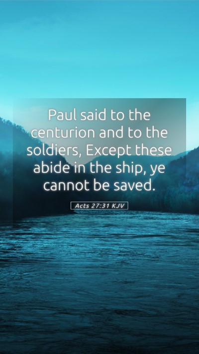 Picture 05 - Acts 27:31 KJV Mobile Phone Wallpaper - Paul said to the centurion and to the soldiers, - Mobile Bible Verse Wallpaper