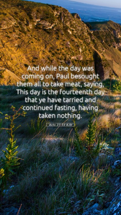 Picture 05 - Acts 27:33 KJV Mobile Phone Wallpaper - And while the day was coming on, Paul besought - Mobile Bible Verse Wallpaper