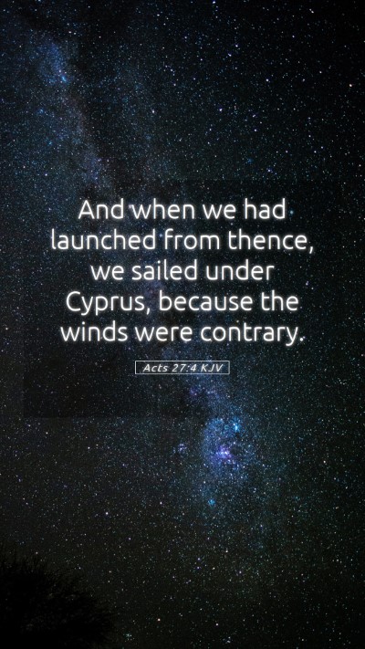 Picture 05 - Acts 27:4 KJV Mobile Phone Wallpaper - And when we had launched from thence, we sailed - Mobile Bible Verse Wallpaper