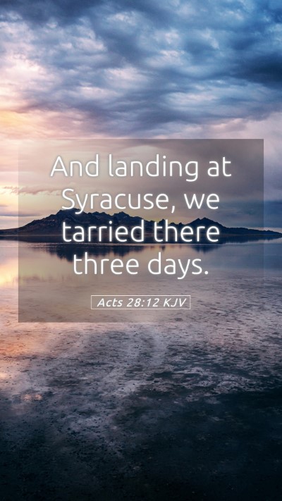 Picture 05 - Acts 28:12 KJV Mobile Phone Wallpaper - And landing at Syracuse, we tarried there three - Mobile Bible Verse Wallpaper