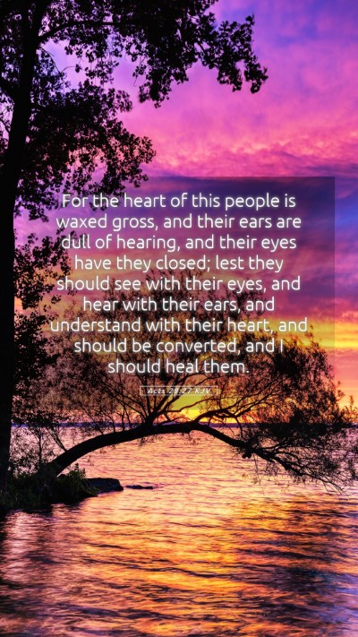 Picture 05 - Acts 28:27 KJV Mobile Phone Wallpaper - For the heart of this people is waxed gross, and - Mobile Bible Verse Wallpaper