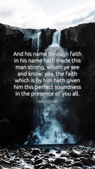Picture 05 - Acts 3:16 KJV Mobile Phone Wallpaper - And his name through faith in his name hath made - Mobile Bible Verse Wallpaper