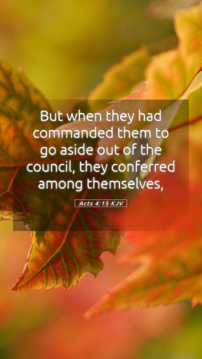 Picture 05 - Acts 4:15 KJV Mobile Phone Wallpaper - But when they had commanded them to go aside out - Mobile Bible Verse Wallpaper