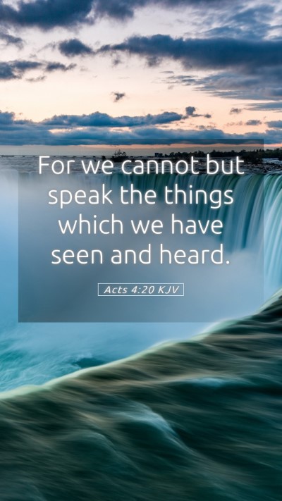 Picture 05 - Acts 4:20 KJV Mobile Phone Wallpaper - For we cannot but speak the things which we have - Mobile Bible Verse Wallpaper
