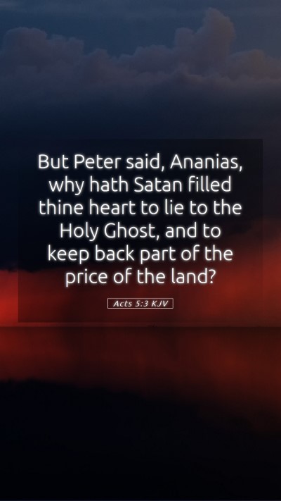 Picture 05 - Acts 5:3 KJV Mobile Phone Wallpaper - But Peter said, Ananias, why hath Satan filled - Mobile Bible Verse Wallpaper