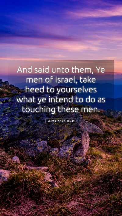Picture 05 - Acts 5:35 KJV Mobile Phone Wallpaper - And said unto them, Ye men of Israel, take heed - Mobile Bible Verse Wallpaper