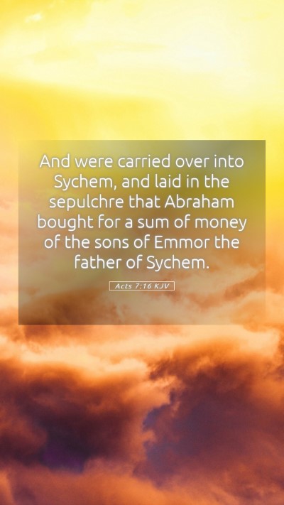 Picture 05 - Acts 7:16 KJV Mobile Phone Wallpaper - And were carried over into Sychem, and laid in - Mobile Bible Verse Wallpaper