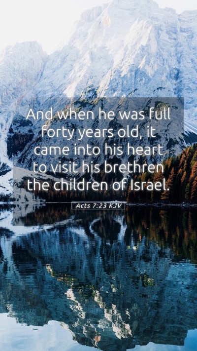 Picture 05 - Acts 7:23 KJV Mobile Phone Wallpaper - And when he was full forty years old, it came - Mobile Bible Verse Wallpaper