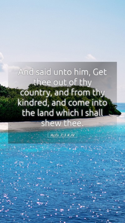Picture 05 - Acts 7:3 KJV Mobile Phone Wallpaper - And said unto him, Get thee out of thy country, - Mobile Bible Verse Wallpaper