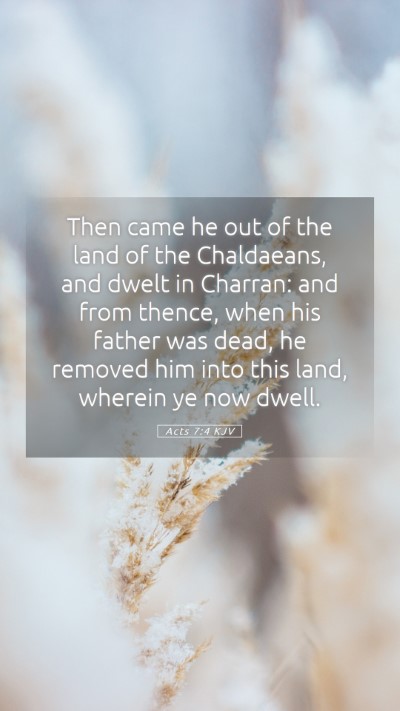 Picture 05 - Acts 7:4 KJV Mobile Phone Wallpaper - Then came he out of the land of the Chaldaeans, - Mobile Bible Verse Wallpaper