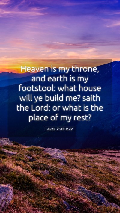 Picture 05 - Acts 7:49 KJV Mobile Phone Wallpaper - Heaven is my throne, and earth is my footstool: - Mobile Bible Verse Wallpaper