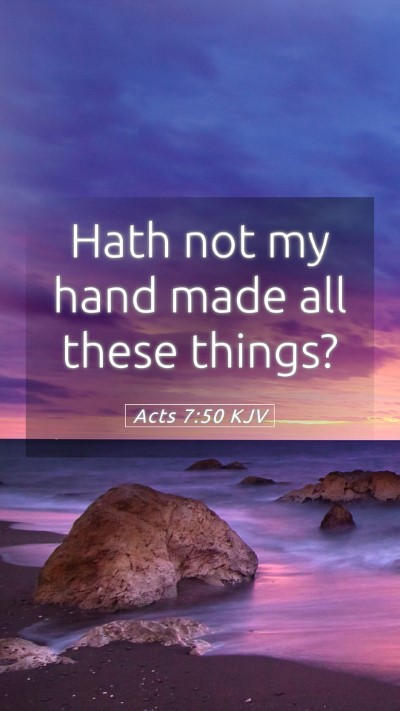 Picture 05 - Acts 7:50 KJV Mobile Phone Wallpaper - Hath not my hand made all these - Mobile Bible Verse Wallpaper