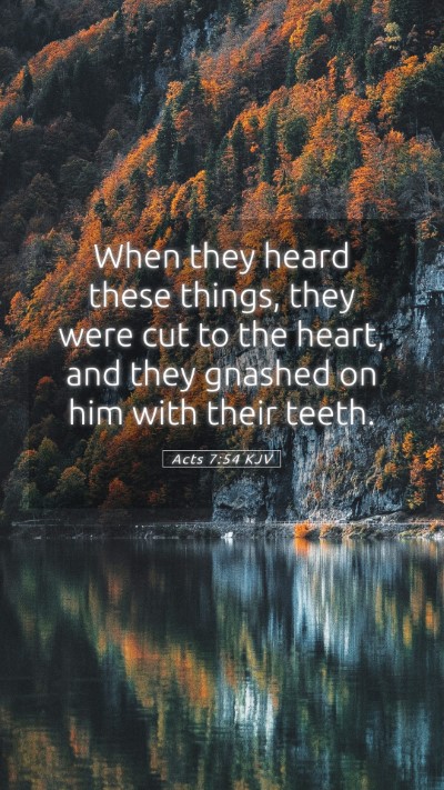 Picture 05 - Acts 7:54 KJV Mobile Phone Wallpaper - When they heard these things, they were cut to - Mobile Bible Verse Wallpaper