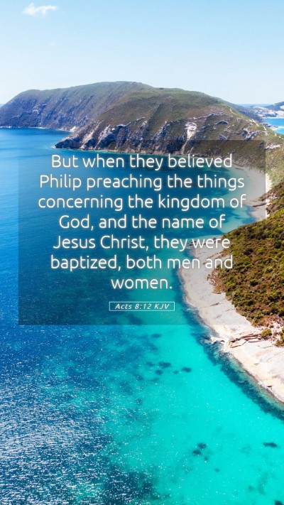 Picture 05 - Acts 8:12 KJV Mobile Phone Wallpaper - But when they believed Philip preaching the - Mobile Bible Verse Wallpaper