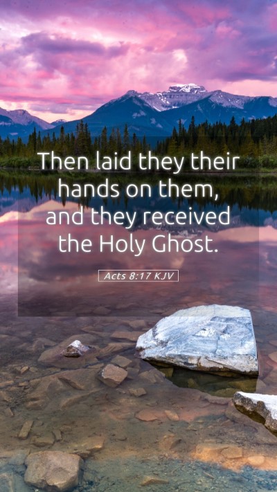 Picture 05 - Acts 8:17 KJV Mobile Phone Wallpaper - Then laid they their hands on them, and they - Mobile Bible Verse Wallpaper